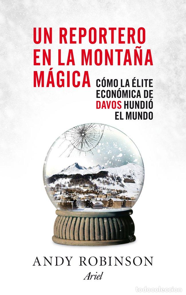 Libros de segunda mano: Un reportero en la monta&ntilde;a m&aacute;gica: C&oacute;mo la &eacute;lite econ&oacute;mica de Davos hundi&oacute; el mundo (Ariel)