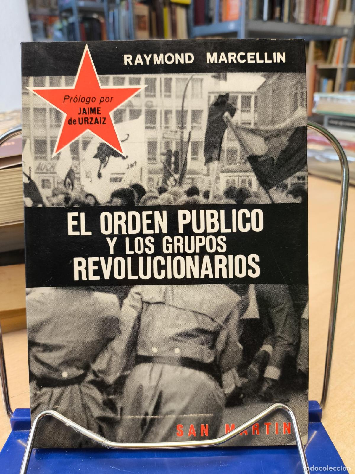 Libros de segunda mano: EL OREDEN PUBLICO Y LOS GRUPOS REVOLUCIONARIOS - RAIMOND MARCELLIN - SAN MARTIN - RAIMOND MARCELLIN