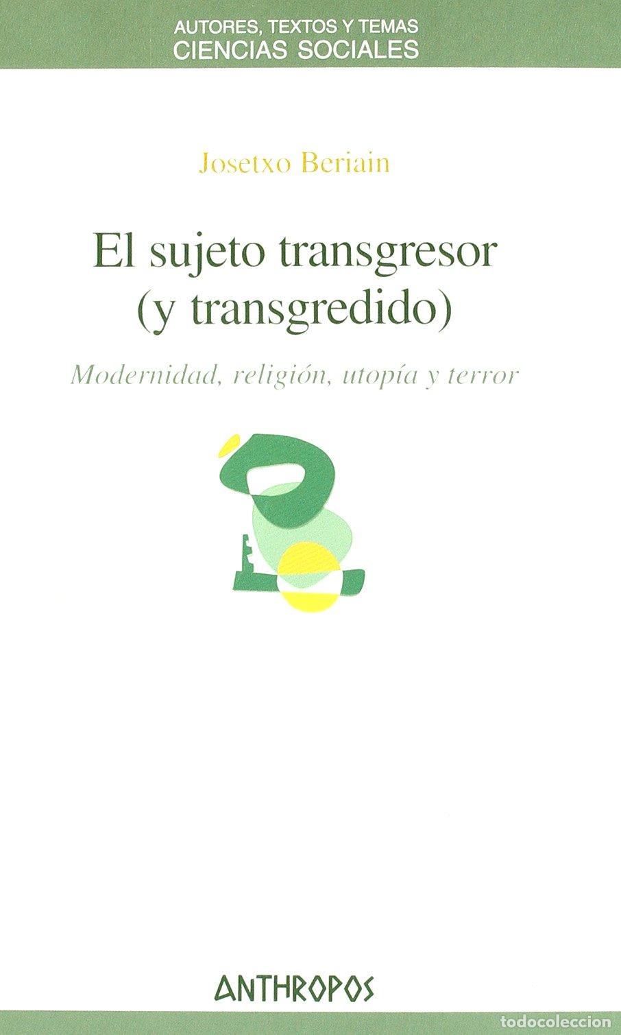 Libros de segunda mano: El Sujeto Transgresor (Y Transgredido): Modernidad, Religiaon, Utopaia y Terror (CIENCIAS SOCIALES)