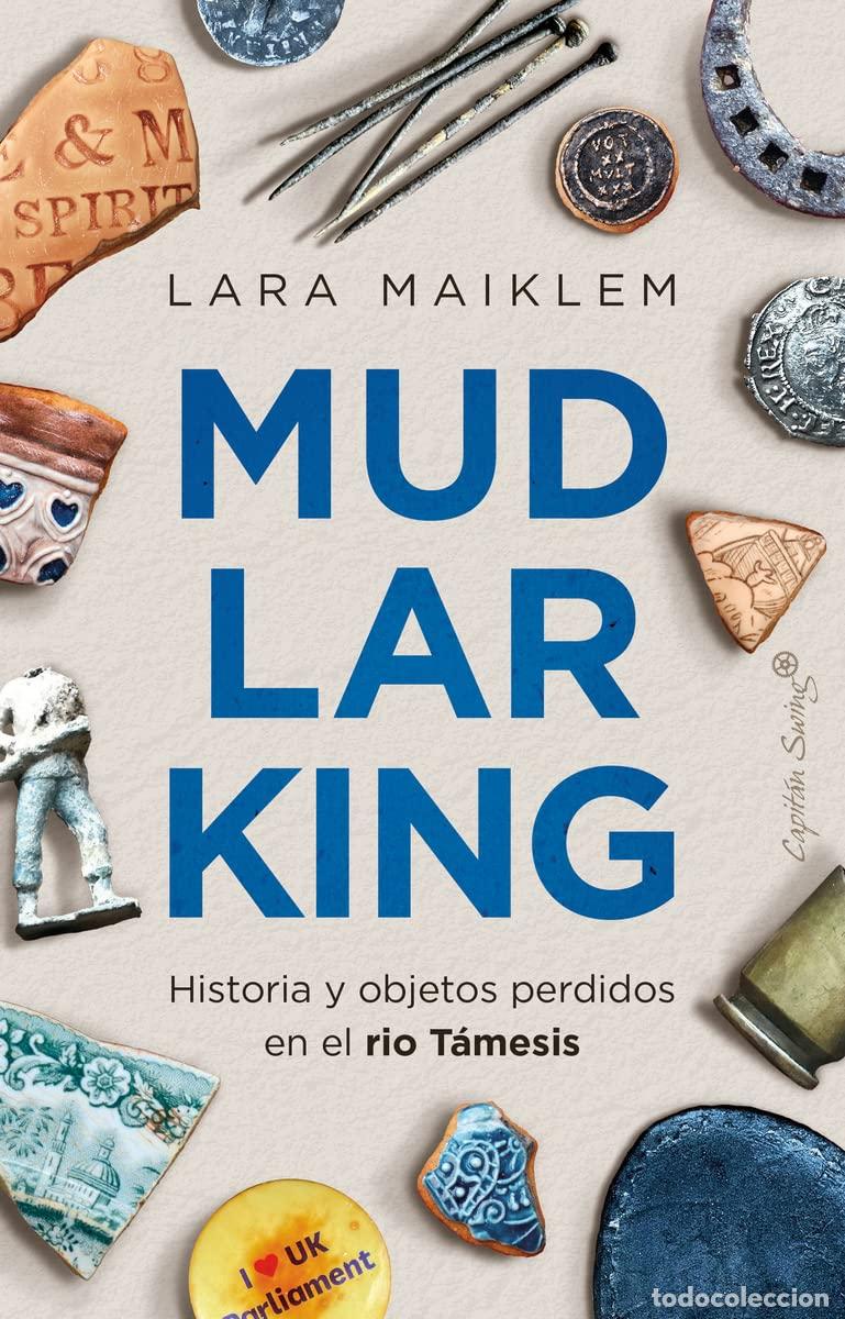 Libros de segunda mano: Mudlarking: Historia y objetos perdidos en el r&iacute;o T&aacute;mesis (Ensayo)