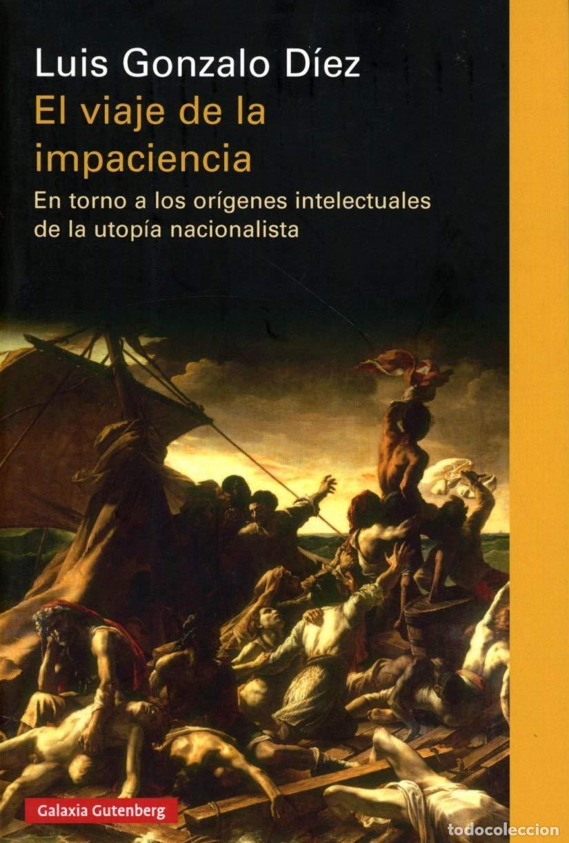 Libros de segunda mano: El viaje de la impaciencia: En torno a los or&iacute;genes intelectuales de la utop&iacute;a nacionalista (Ensayo)