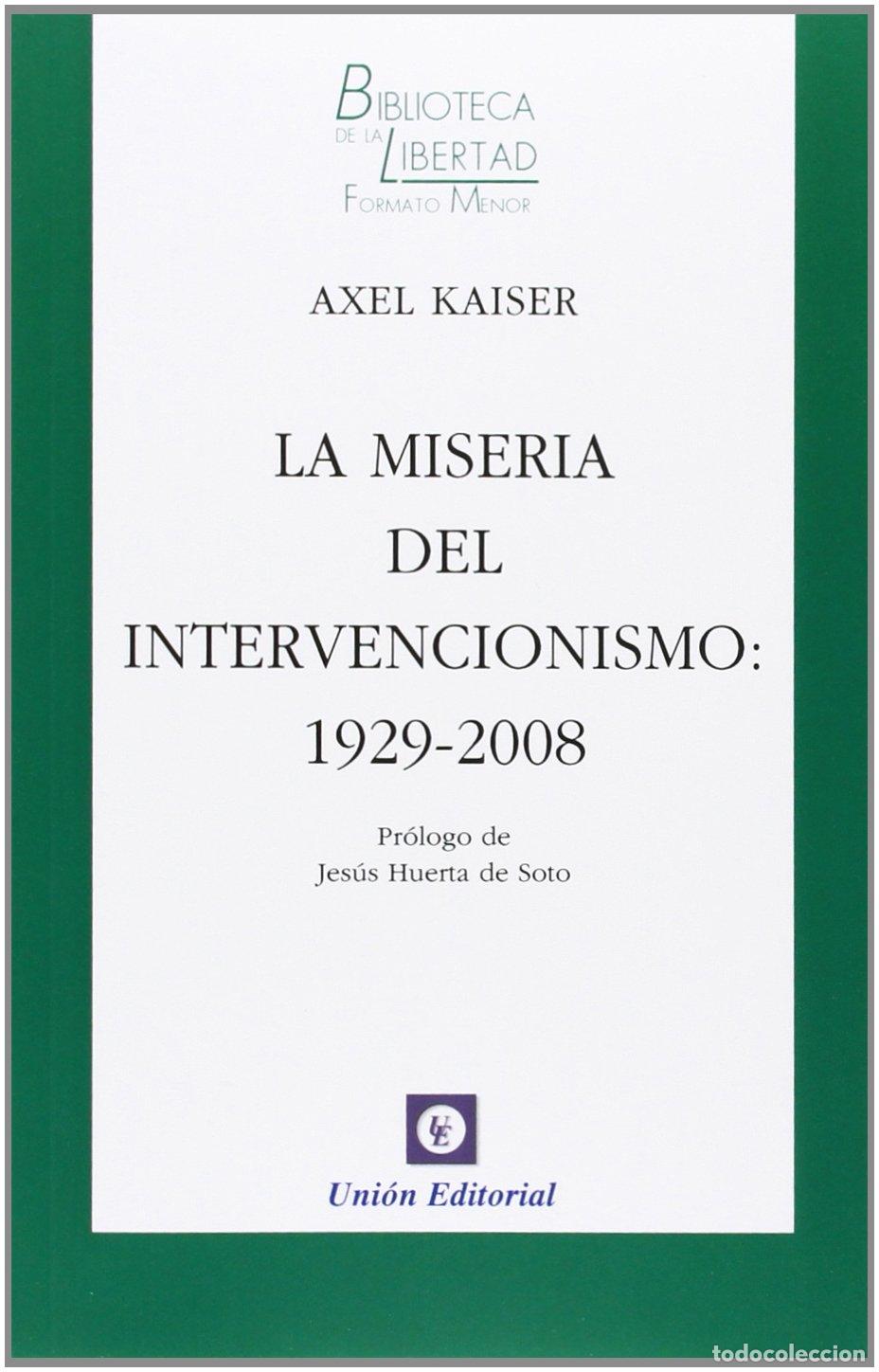 Libros de segunda mano: LA MISERIA DEL INTERVENCIONISMO: 1929-2008: 17 (Biblioteca de la Libertad Formato Menor)