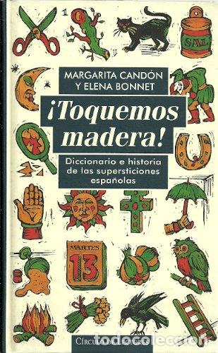 Libros de segunda mano: Toquemos Madera : diccionario e historia de las supersticiones