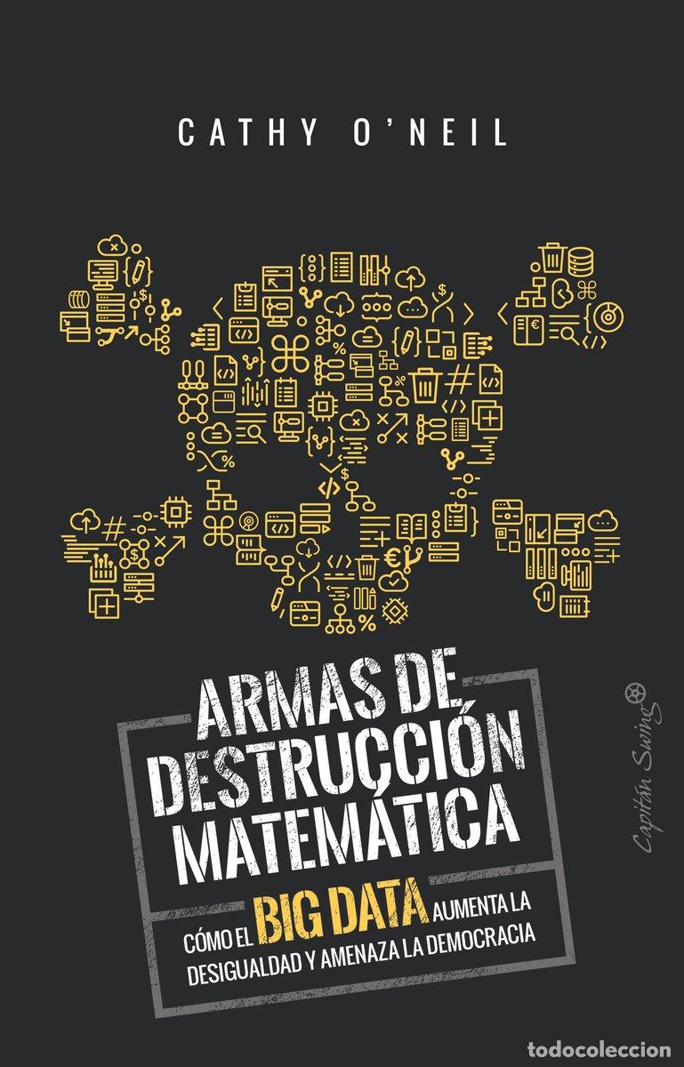 Libros de segunda mano: Armas de destrucci&oacute;n matem&aacute;tica: C&oacute;mo el Big Data aumenta la desigualdad y amenaza la democra (ESPEC