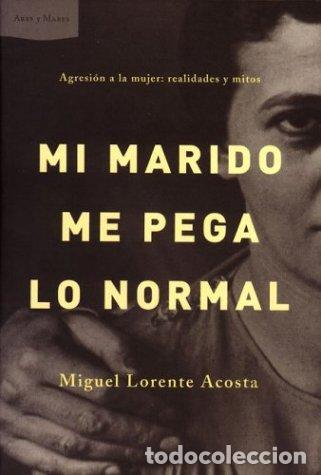 Libros de segunda mano: Mi marido me pega lo normal : agresi&oacute;n a la mujer: realidades y mitos