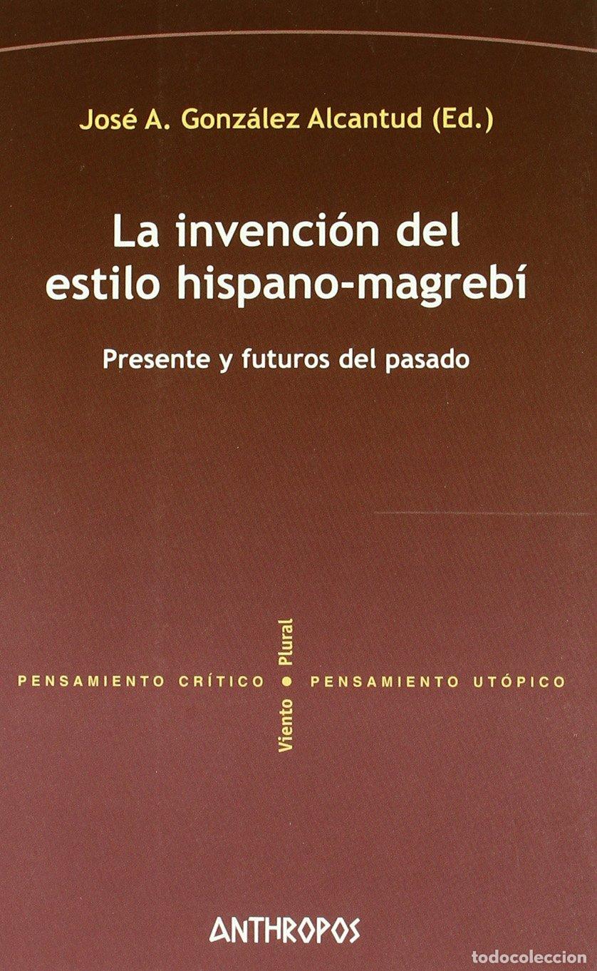 Libros de segunda mano: La Invenci&oacute;n Del Estilo Hispano-Magreb&iacute; (PENSAMIENTO CR&Iacute;TICO, PENSAMIENTO UT&Oacute;PICO)
