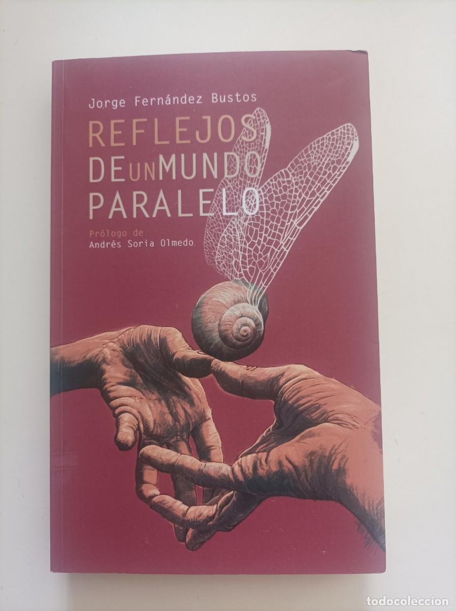 Libros de segunda mano: Reflejos de un mundo paralelo. Jorge Fern&aacute;ndez Bustos. Ediciones del V&eacute;rtigo. Granada, 2022.