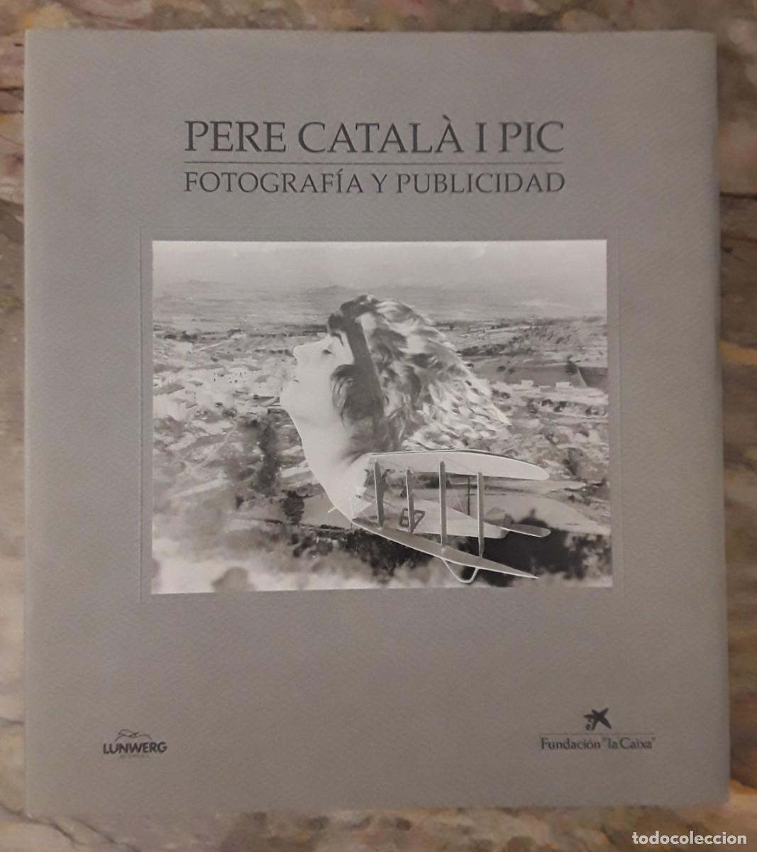 Libros de segunda mano: PERE CATAL&Agrave; I PIC. FOTOGRAF&Iacute;A Y PUBLICIDAD.