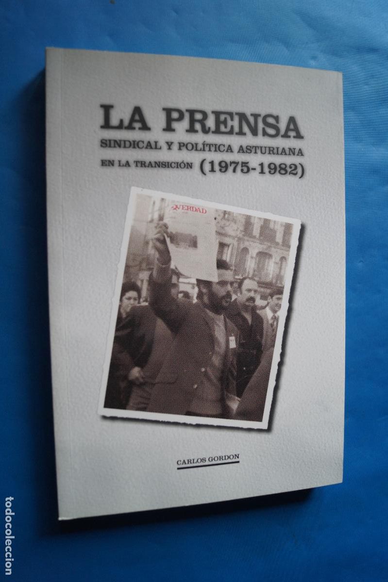 Libros de segunda mano: LA PRENSA, SINDICAL Y POLITICA ASTURIANA EN LA TRANSICION. CARLOS GORDON