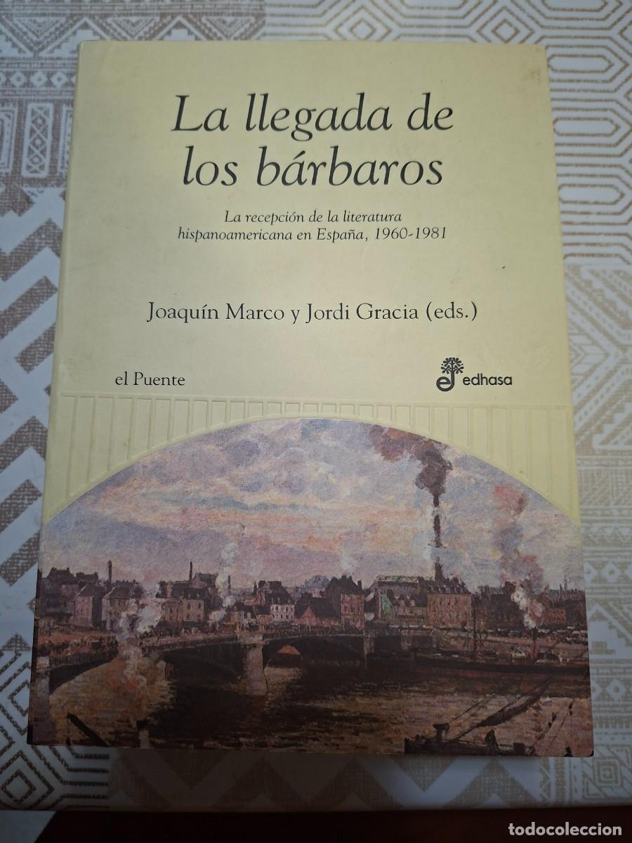 Libros de segunda mano: J. MARCO y J. GRACIA (EDS), LA LLEGADA DE LOS BARBAROS, EDHASA, 2004, 1.184 P&Aacute;GS.