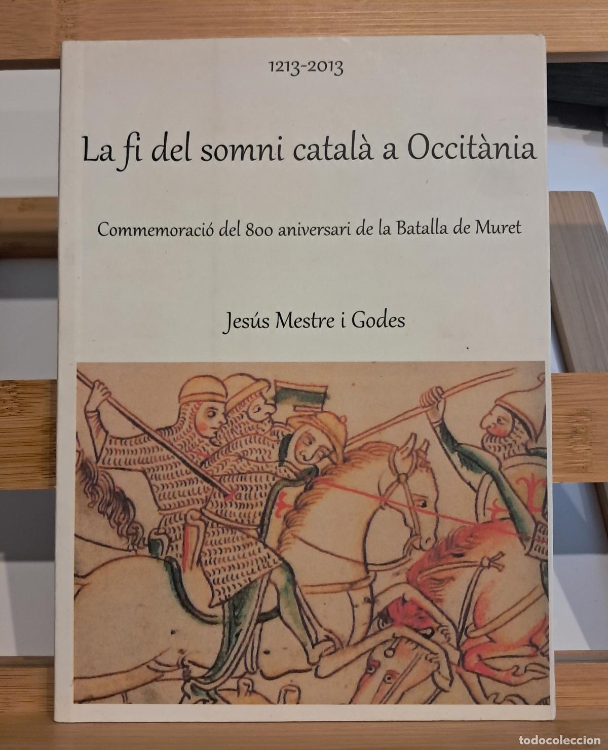 Libros de segunda mano: LA FI DEL SOMNI CATAL&Agrave; A OCCIT&Agrave;NIA. Jes&uacute;s Mestre i Godes. Ed. El Mirador 2013