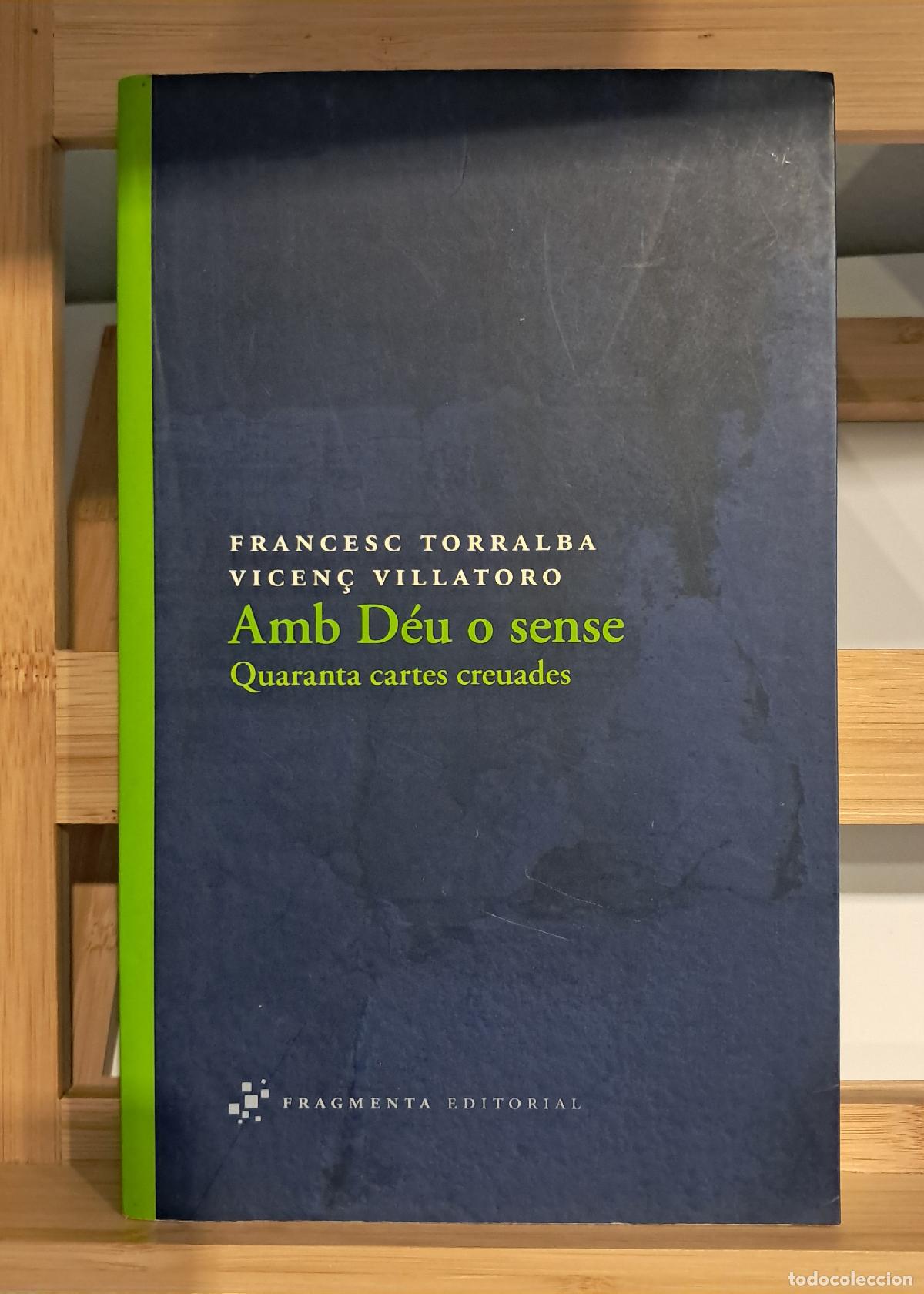 Libros de segunda mano: AMB D&Eacute;U O SENSE. QUARANTA CARTES CREUADES. Francesc Torralba i Vicen&ccedil; Villatoro. Ed. Fragmenta 2012