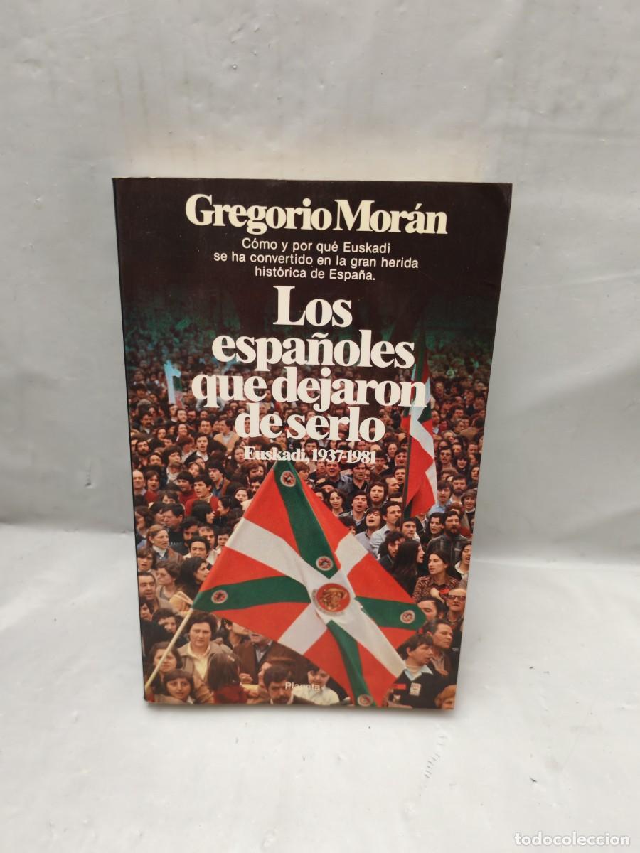 Gebrauchte B&uuml;cher: Los Espa&ntilde;oles que Dejaron de Serlo: Euskadi, 1937-1981 (Primera Edici&oacute;n)