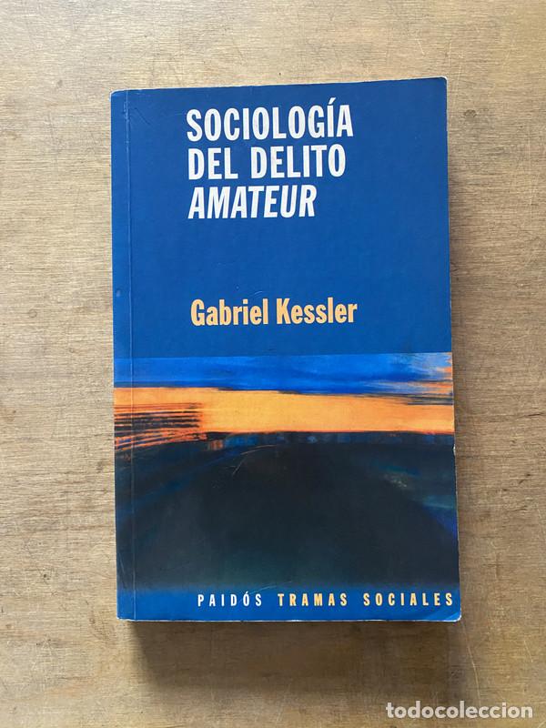 Second hand books: Sociologia del delito amateur - Kessler Gabriel