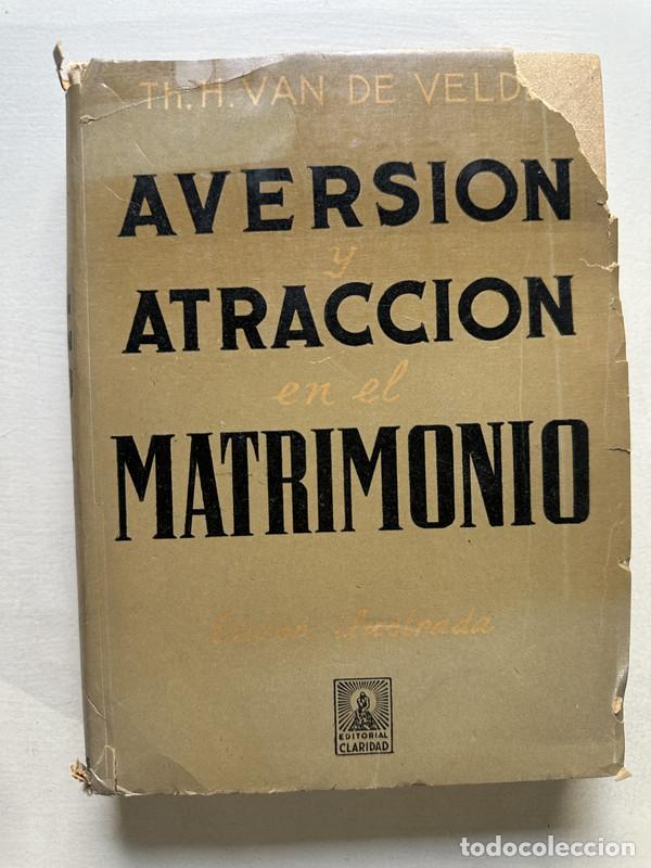 Libros de segunda mano: Aversion y atraccion en el matrimonio - Van de Velde Th. H.