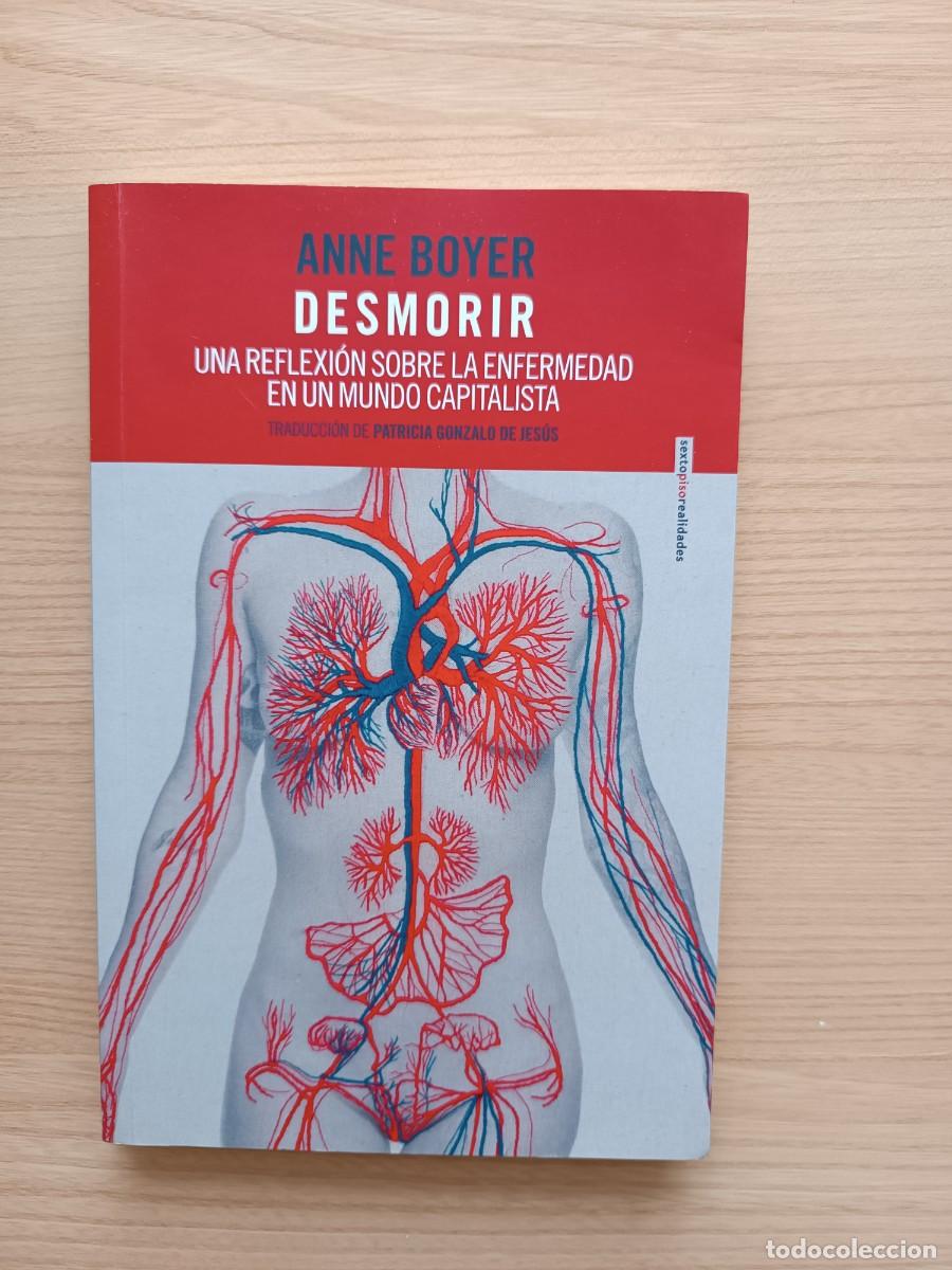 Libros de segunda mano: Desmorir. Una reflexi&oacute;n sobre la enfermedad en un mundo capitalista - Anne Boyer