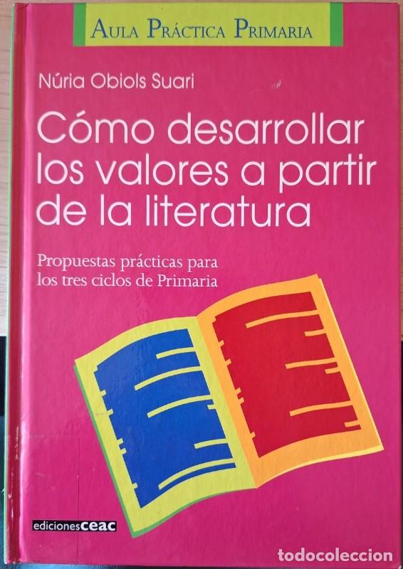 Libros de segunda mano: C&oacute;mo Desarrollar los Valores a Partir de la Literatura - N&uacute;ria Obiols Suari - Grupo Editorial Ceac