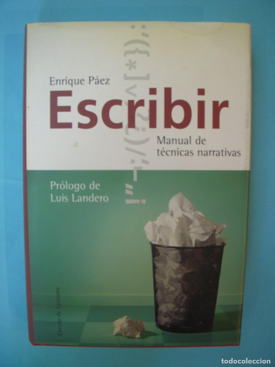 Libros de segunda mano: ESCRIBIR (MANUAL DE TECNICAS NARRATIVAS ) - ENRIQUE PAEZ - CIRCULO DE LECTORES, 2002 (BUEN ESTADO)