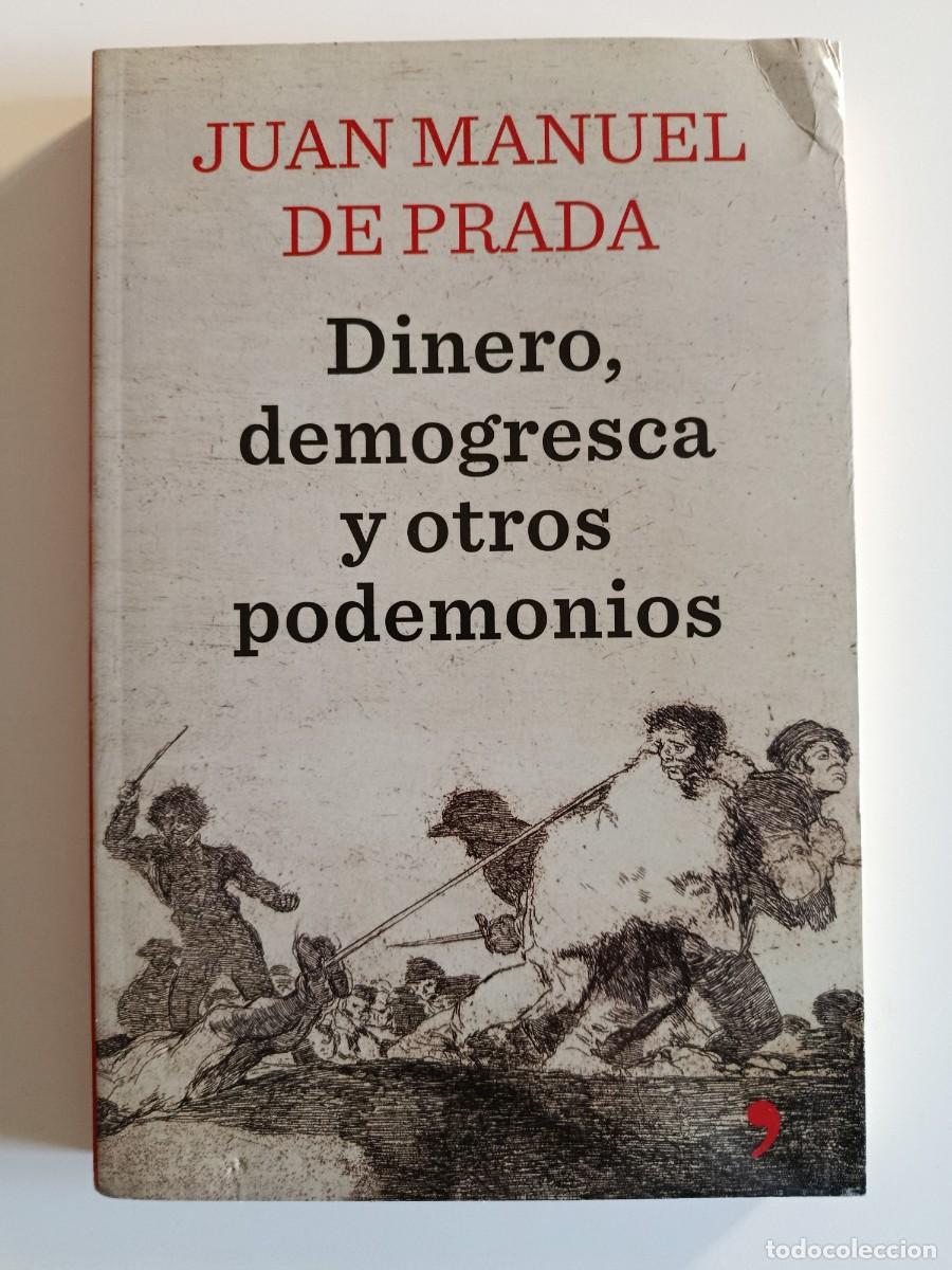 Libros de segunda mano: DINERO DEMOGRESCA Y OTROS PODEMONIOS. JUAN MANUEL DE PRADA. TEMAS DE HOY. 2015