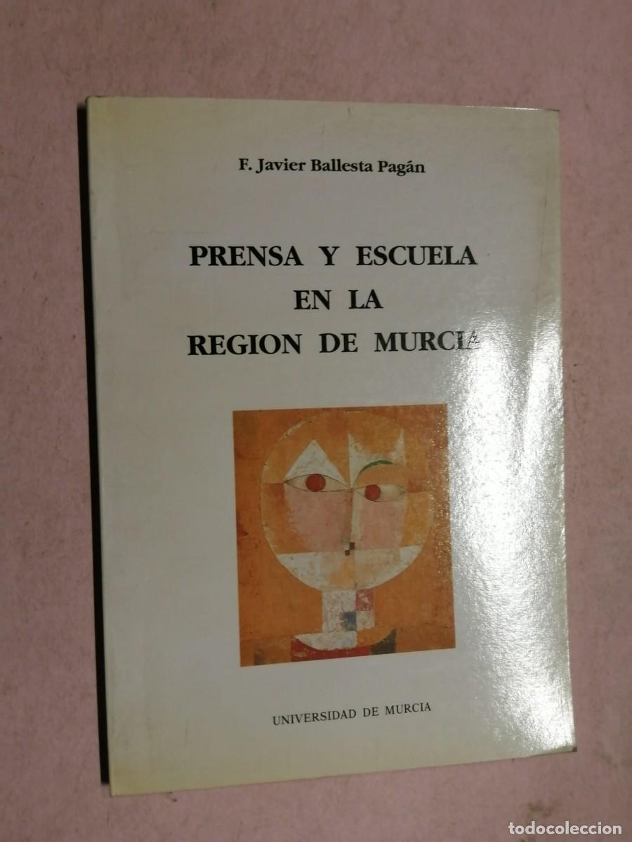 Libros de segunda mano: PRENSA Y ESCUELA EN LA REGION DE MURCIA (F. JAVIER BALLESTA PAGAN)