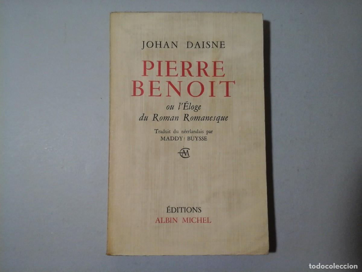 Libros de segunda mano: JOHAN DAISNE. PIERRE BENOIT OU L'&Eacute;LOGE DU ROMAN ... 1&ordf; EDICI&Oacute;N 1960. LITERATURA FRANCESA. ENSAYO