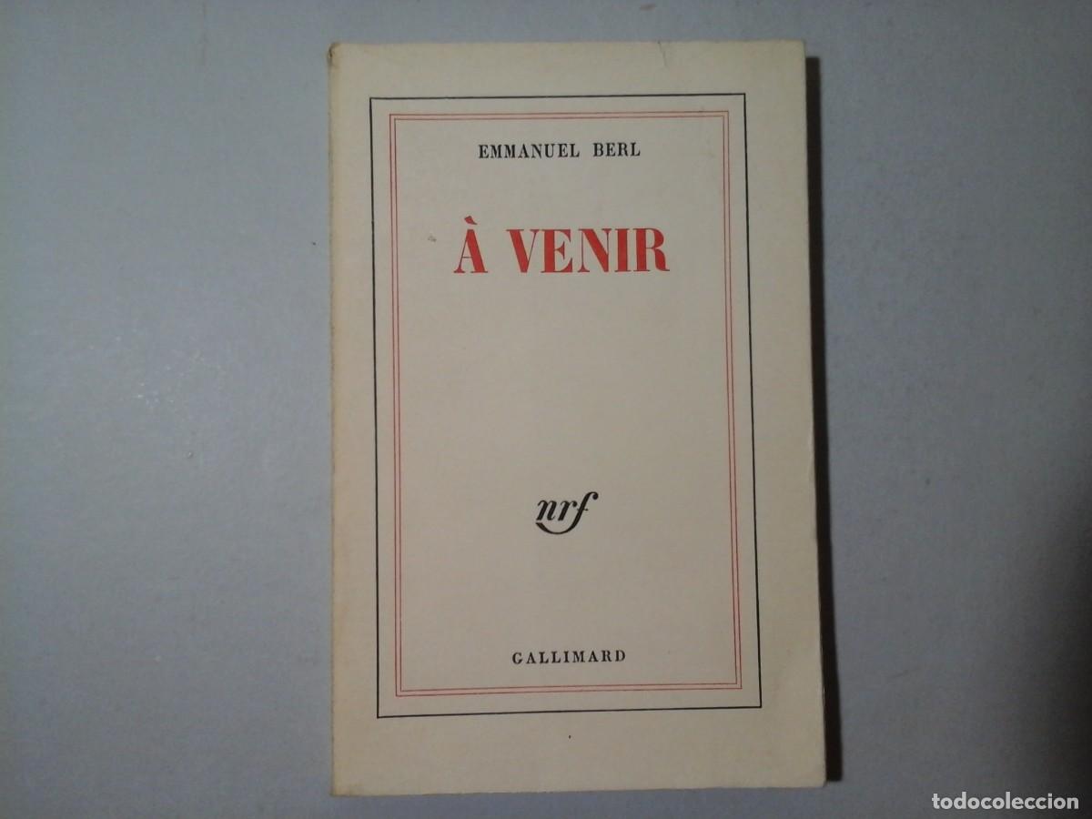 Libros de segunda mano: EMMANUEL BERL. &Aacute; VENIR. 1&ordf; EDICI&Oacute;N 1974. GALLIMARD. LITERATURA FRANCESA. ENSAYO