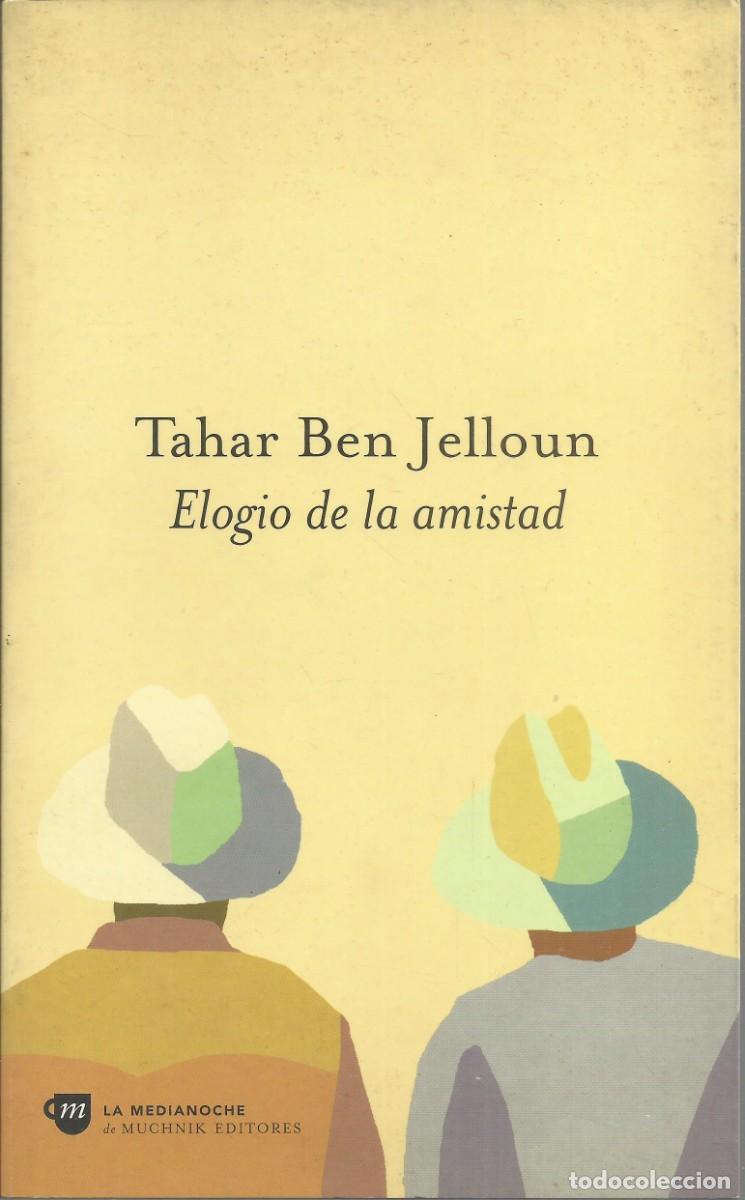 Libros de segunda mano: Tahar Ben Jelloun. Elogio de la amistad. Muchnik editores, 2000. P&aacute;ginas 97