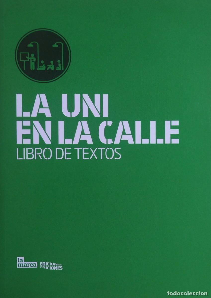 Libros de segunda mano: LA UNI EN LA CALLE - LIBRO DE TEXTOS. EDICIONES LA MAREA 1.&ordf; EDICI&Oacute;N. COMPLETAMENTE NUEVO.