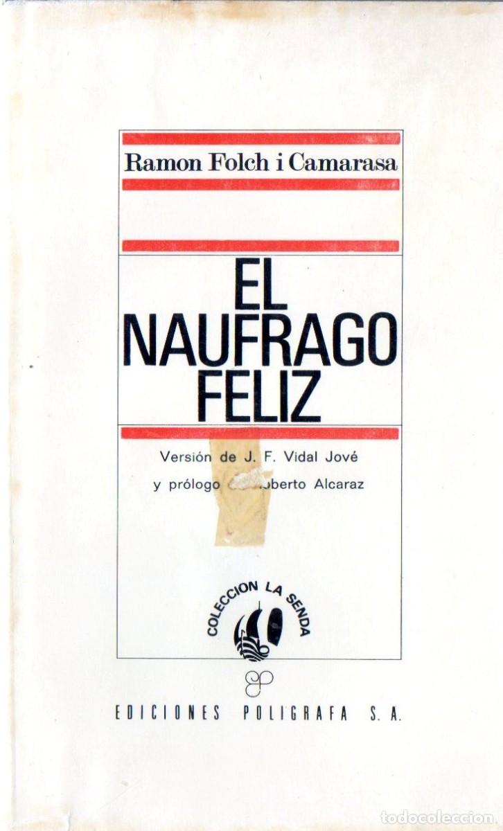 Libros de segunda mano: NAUFRAGO FELIZ, EL. Folch i Camarasa, Ram&oacute;n. Barcelona. Ed. Pol&iacute;grafa.