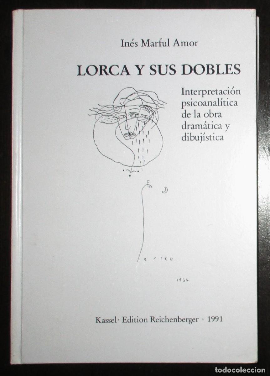 Libros de segunda mano: IN&Eacute;S MARFUL. LORCA Y SUS DOBLES. INTERPRETACI&Oacute;N PSICOANAL&Iacute;TICA DE LA OBRA DRAM&Aacute;TICA Y DIBUJ&Iacute;STICA.