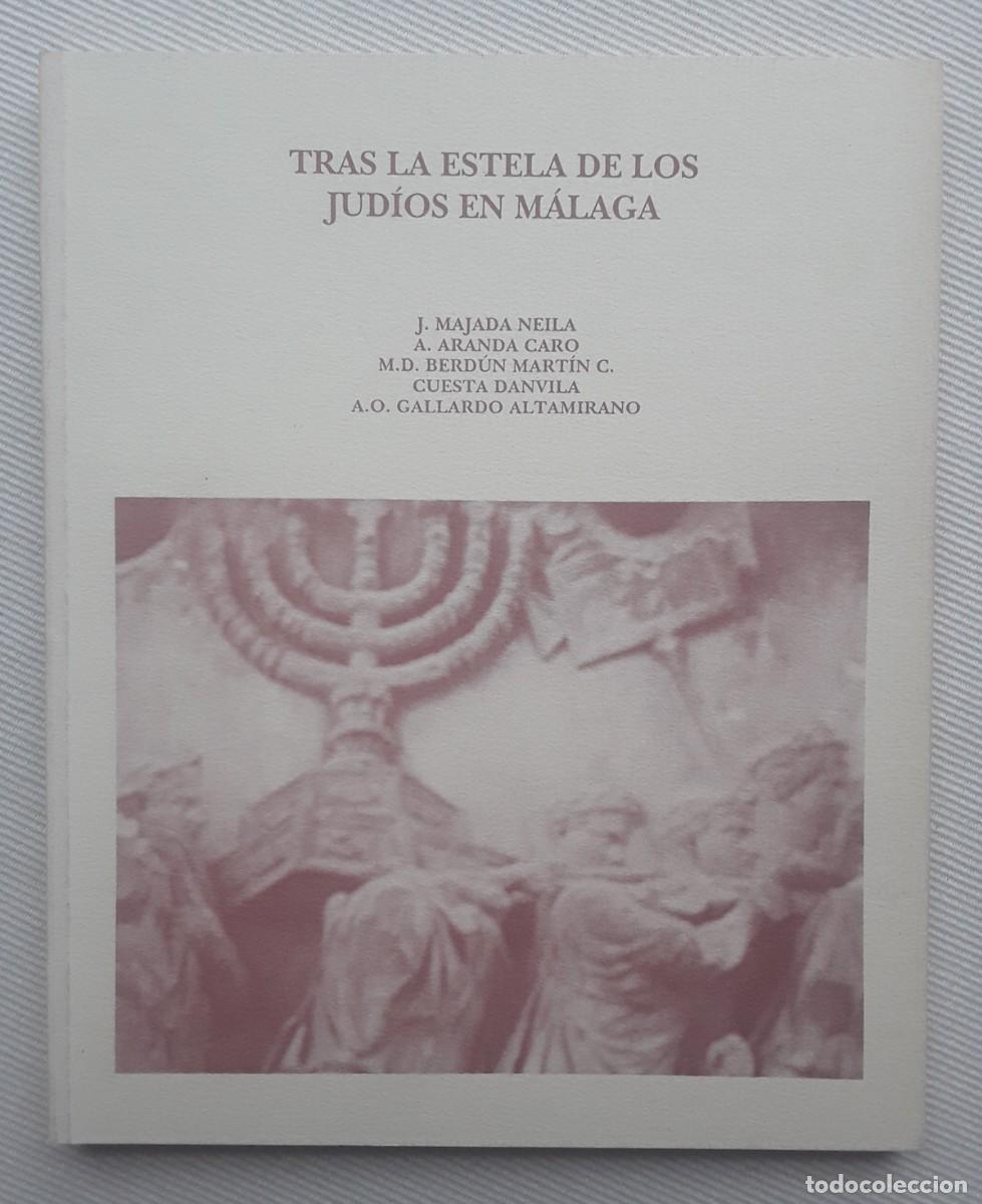 Libros de segunda mano: TRAS LA ESTELA DE LOS JUD&Iacute;OS EN M&Aacute;LAGA. JES&Uacute;S MAJADA NEILA Y OTROS.