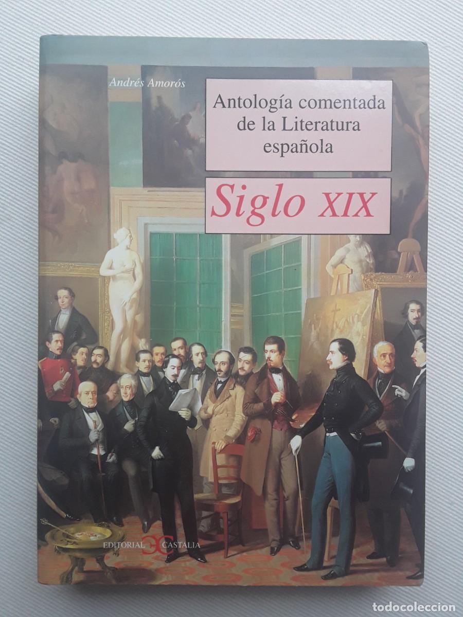 Libros de segunda mano: ANTOLOG&Iacute;A COMENTADA DE LA LITERATURA ESPA&Ntilde;OLA. SIGLO XIX. ANDR&Eacute;S AMOR&Oacute;S.