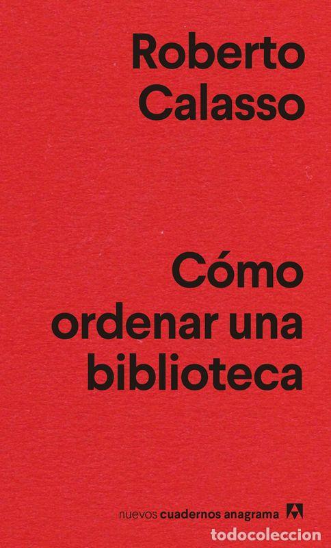 Libros de segunda mano: C&oacute;mo ordenar una biblioteca. - Calasso, Roberto.
