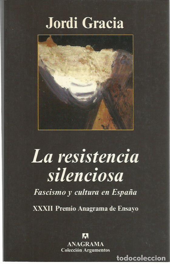 Libros de segunda mano: Jordi GRACIA : La resistencia silenciosa (Fascismo y cultura en Espa&ntilde;a). Ed. Anagrama, 2004