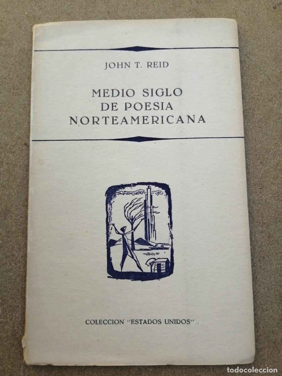 Libros de segunda mano: MEDIO SIGLO DE POESIA NORTEAMERICANA (JOHN T. REID)
