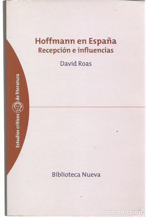 Libros de segunda mano: David ROAS : Hoffmann en Espa&ntilde;a. Recepci&oacute;n e influencias. (Biblioteca Nueva, 2002)
