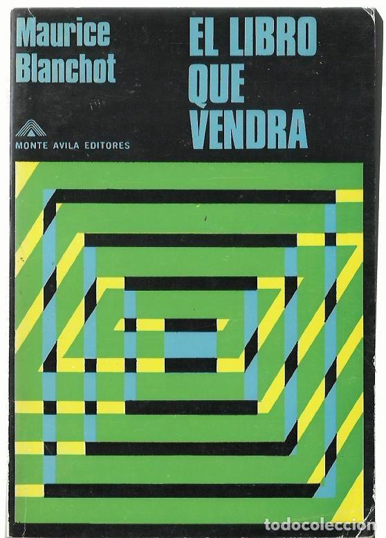 Libros de segunda mano: Maurice BLANCHOT : El libro que vendr&aacute;. (Traducci&oacute;n de Pierre de Place. Monte &Aacute;vila eds., 1969)