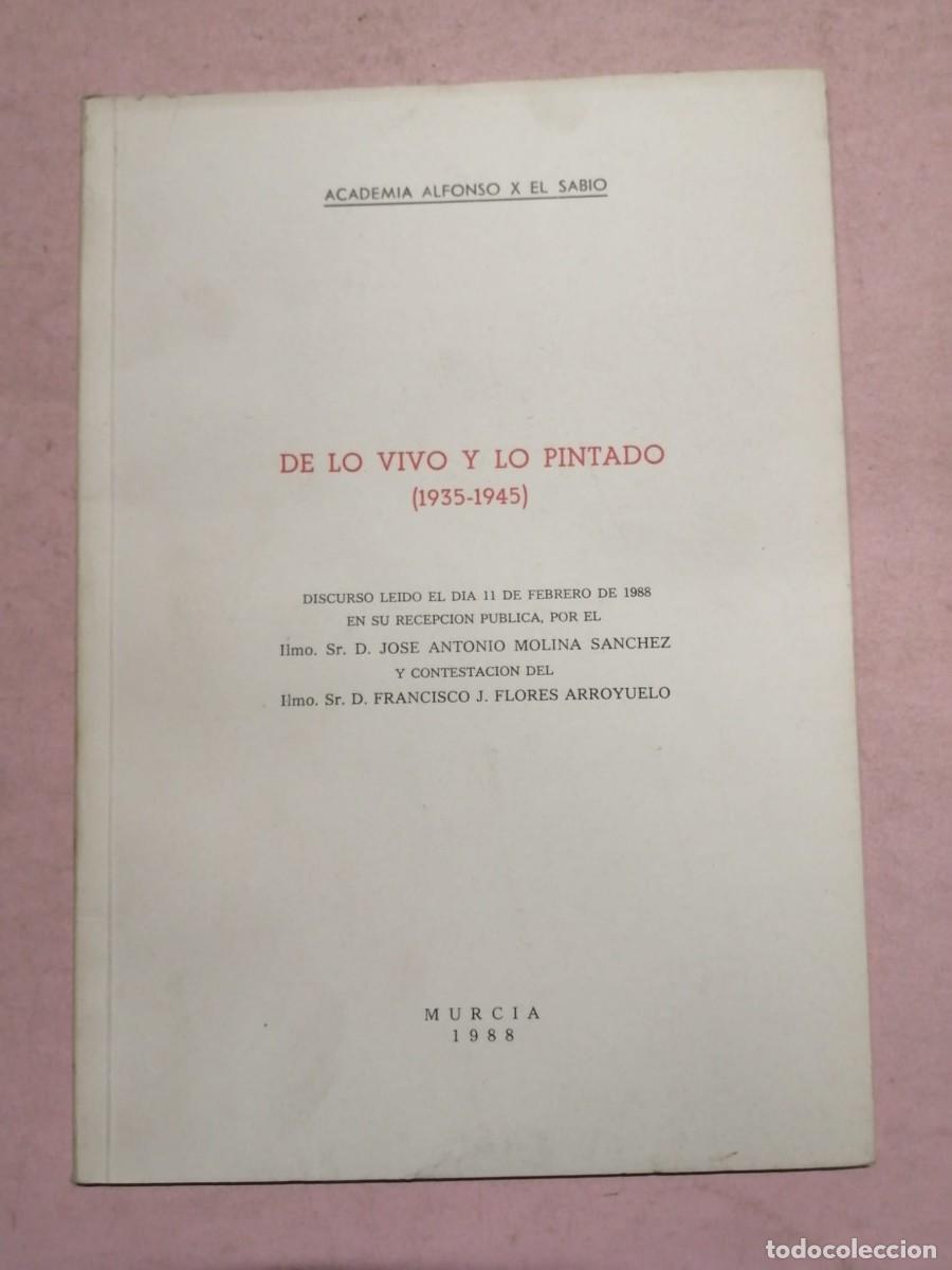 Libros de segunda mano: DE LO VIVO Y LO PINTADO 1935 - 1945. DISCURSO DE JOSE ANTONIO MOLINA SANCHEZ