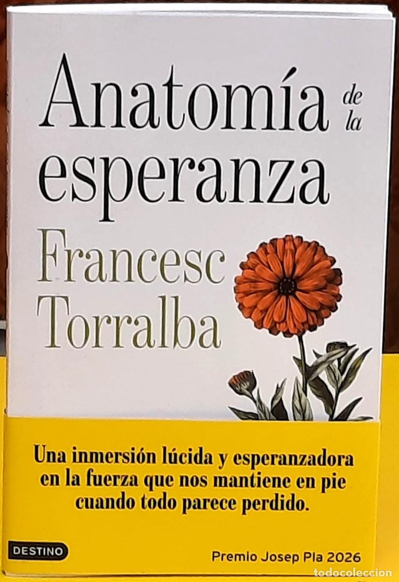 Libros de segunda mano: Anatom&iacute;a de la esperanza. Francesc Torralba. Ediciones Destino. Premio Josep Pla 2026. 2&ordf;. Ed. 2026