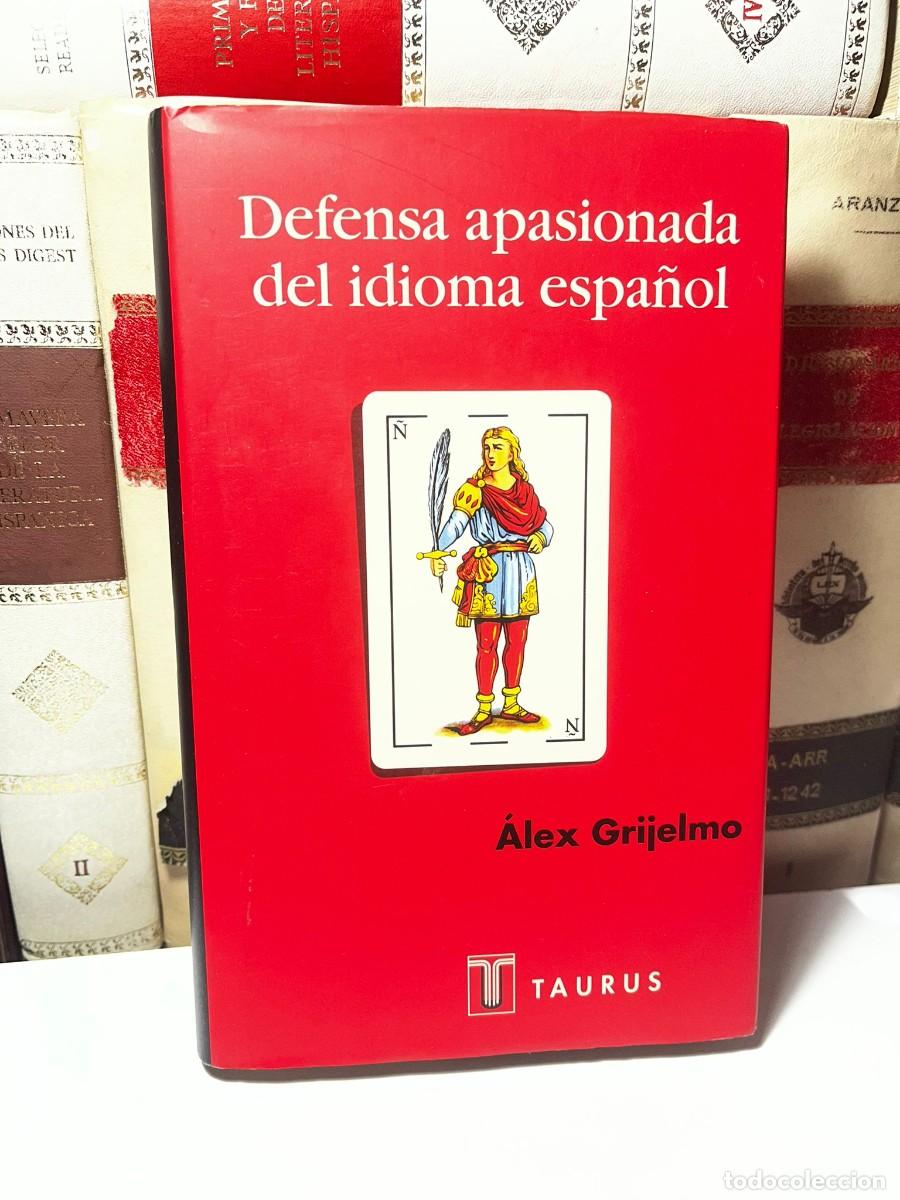Libros de segunda mano: DEFENSA APASIONADA DEL IDIOMA ESPA&Ntilde;OL. Alex Grijelmo. Ed. Taurus. 1998.