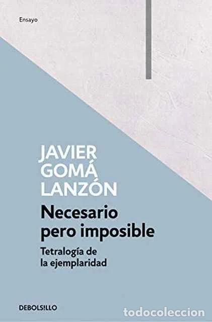 Libros de segunda mano: Necesario pero imposible. Tetralog&iacute;a de la ejemplaridad - Javier Gom&aacute; Lanz&oacute;n