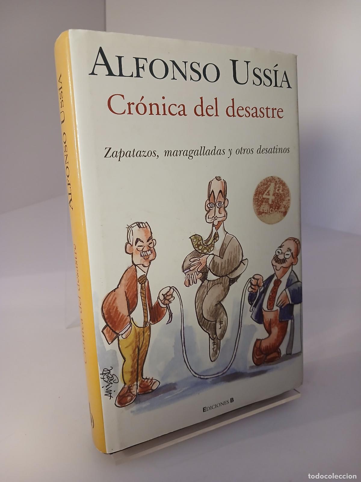 Libros de segunda mano: Cr&oacute;nica del desastre zapatazos, maragalladas y otros desatinos - Alfonso Uss&iacute;a