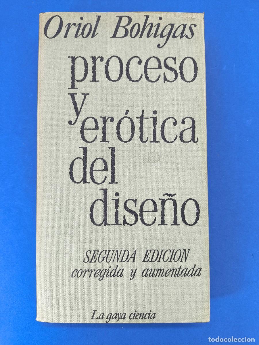 Libros de segunda mano: PROCESO Y ER&Oacute;TICA DEL DISE&Ntilde;O / ORIOL BOHIGAS / 2&ordf;ed. 1978. LA GAYA CIENCIA