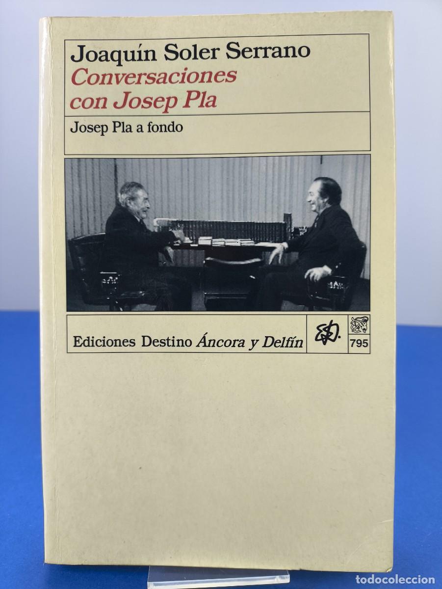 Libros de segunda mano: CONVERSACIONES CON JOSEP PLA / JOAQU&Iacute;N SOLER SERRANO / 1&ordf;ed. 1997 destino