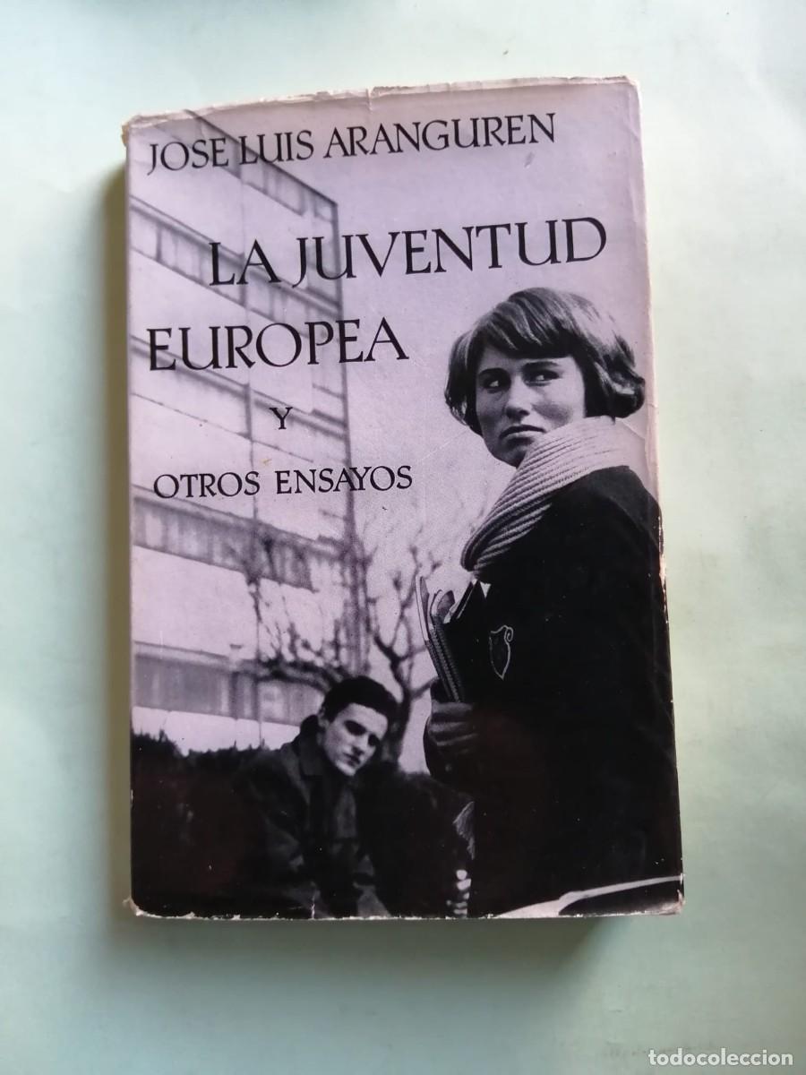 Libros de segunda mano: LA JUVENTUD EUROPEA Y OTROS ENSAYOS (JOSE LUIS ARANGUREN)