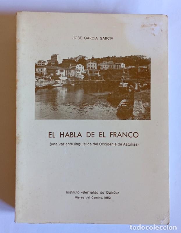 Libros de segunda mano: EL HABLA DE EL FRANCO - UNA VARIABLE LING&Uuml;ISTICA DEL OCCIDENTE DE ASTURIAS - JOSE GARCIA GARCIA