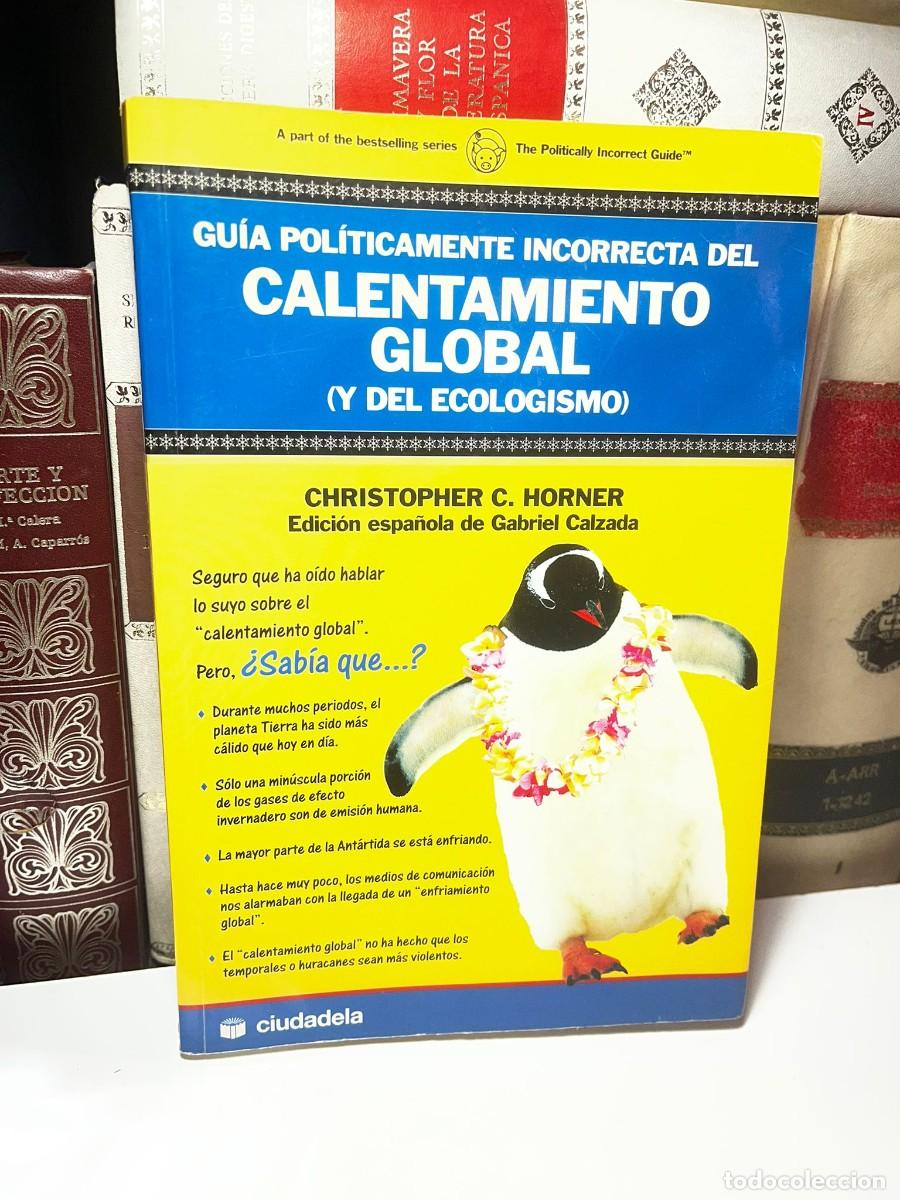 Libros de segunda mano: CALENTAMIENTO GLOBAL (Y DEL ECOLOG&Iacute;SMO). Christopher C. Horner. Ed. Ciudadela. 2007.