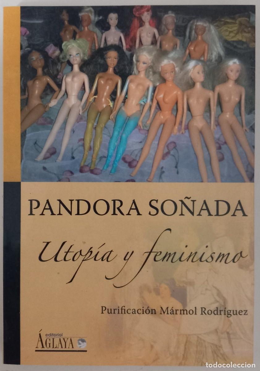 Libros de segunda mano: Pandora so&ntilde;ada. Utop&iacute;a y feminismo, de Purificaci&oacute;n M&aacute;rmol Rodr&iacute;guez