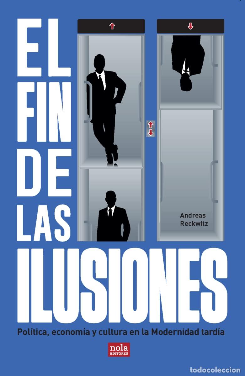 Libros de segunda mano: El fin de las ilusiones: Pol&iacute;tica, econom&iacute;a y cultura en la Modernidad tard&iacute;a: 6 (Ideas)