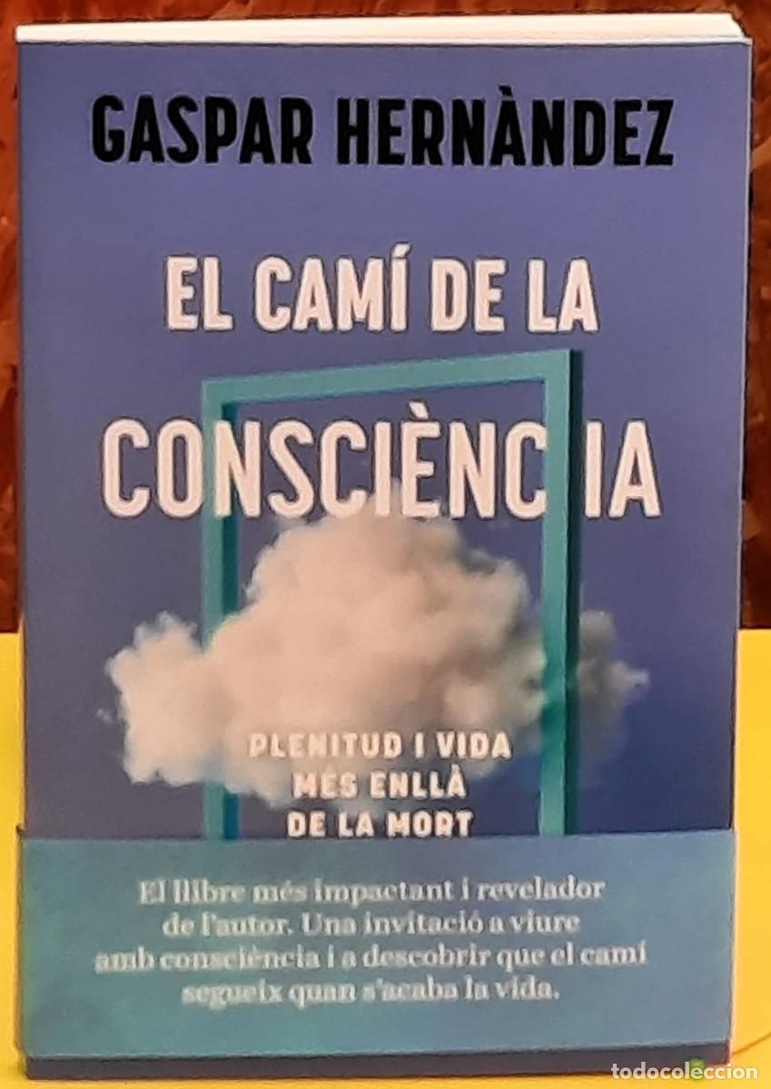 Libros de segunda mano: El cam&iacute; de la consci&egrave;ncia. Plenitud i vida m&eacute;s enll&aacute; de la mort. Gaspar Hern&agrave;ndez. Columna. 2026